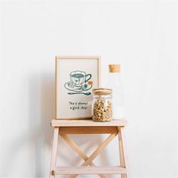 tea is always a good idea sign, tea poster, tea print, sage green wall art, kitchen wall art decor printable, digital pr