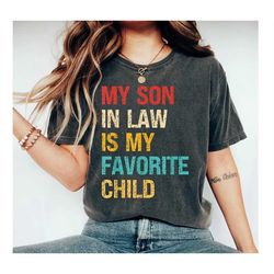 my son in law is my favorite child shirt,mother in law shirt,mother in law wedding gift,favorite son in law shirt,son in