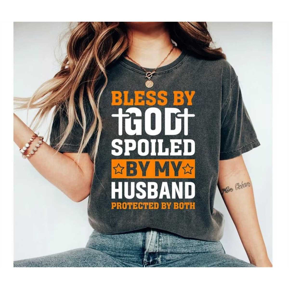 MR-228202313623-blessed-by-god-spoiled-by-my-husband-protected-by-both-shirt-image-1.jpg
