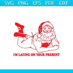 santa claus i'm laying on your present svg, santa claus laying svg