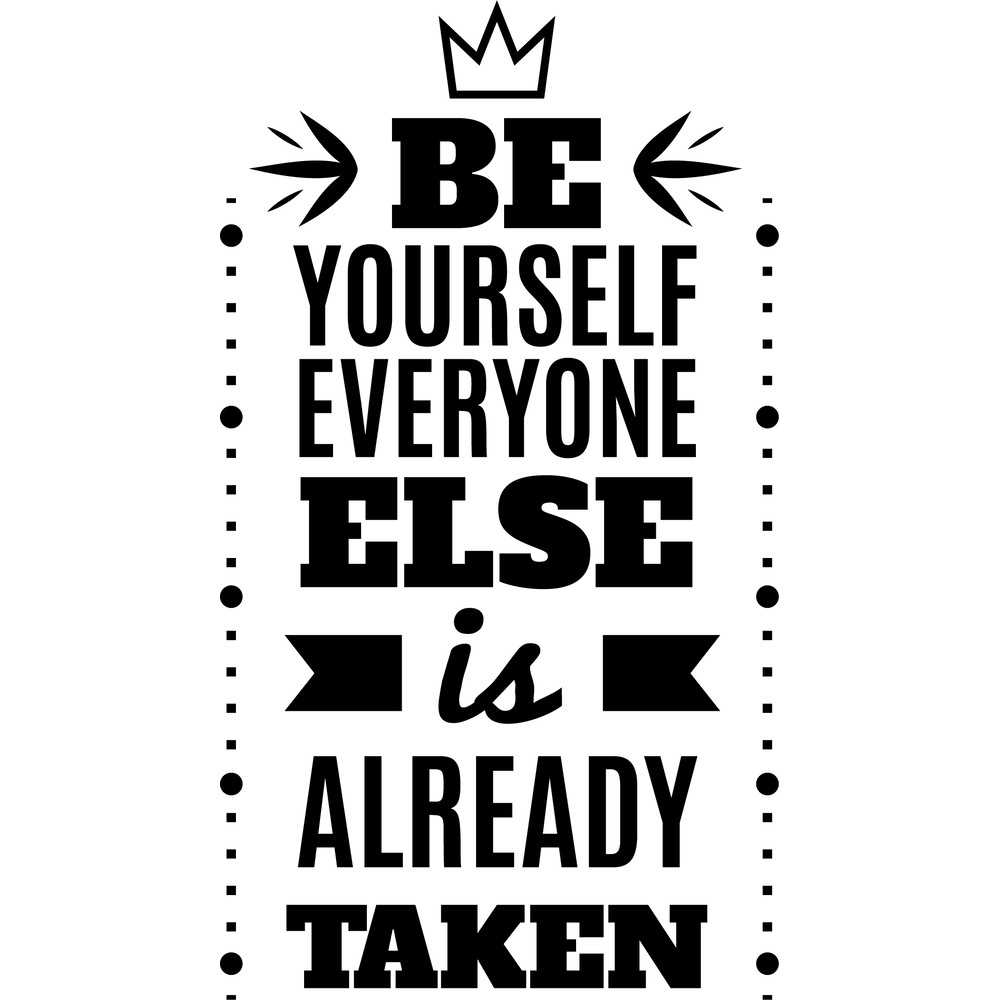 be yourself everyone else is already taken.png