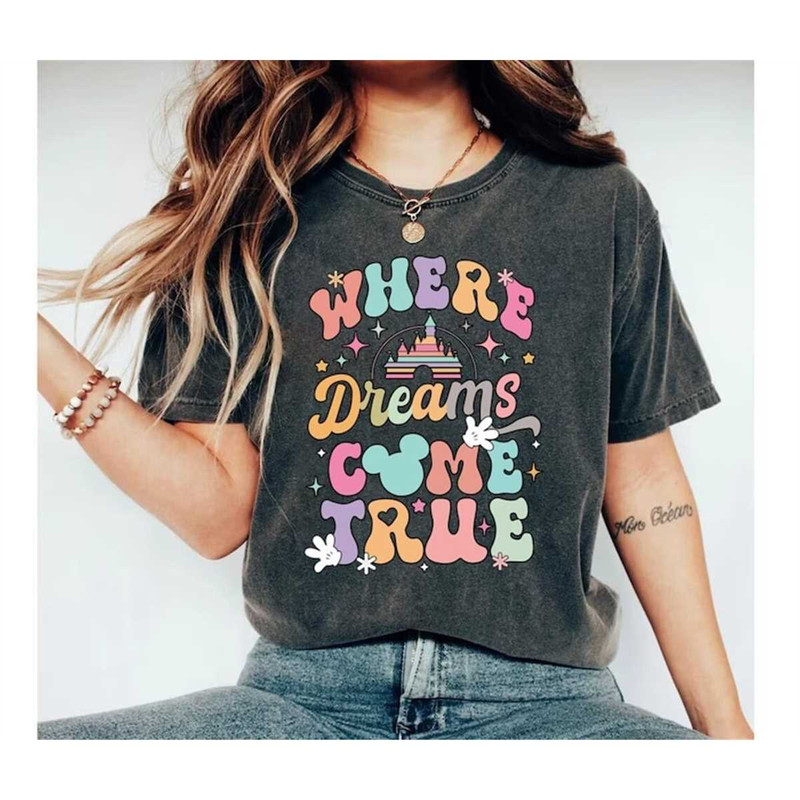 MR-2282023144113-disney-where-dreams-come-true-shirt-colorful-vacay-shirt-image-1.jpg