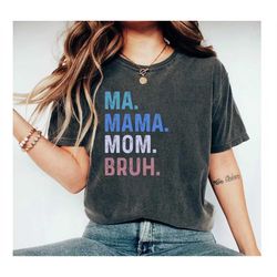 mother's day shirt, ma mama mom bruh shirt, mom life shirt, mother's day gift, retro vintage mama shirt, funny mother sh