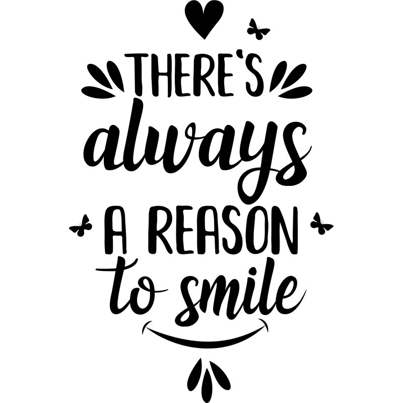 there is always a reason to smile.png