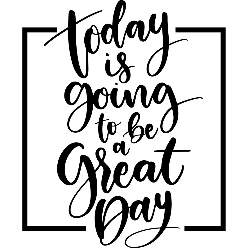 today is going to be a great day.png