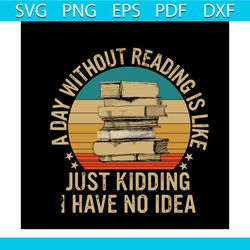 a day without reading is like svg, trending svg, book lover svg, book nerd svg, librarian