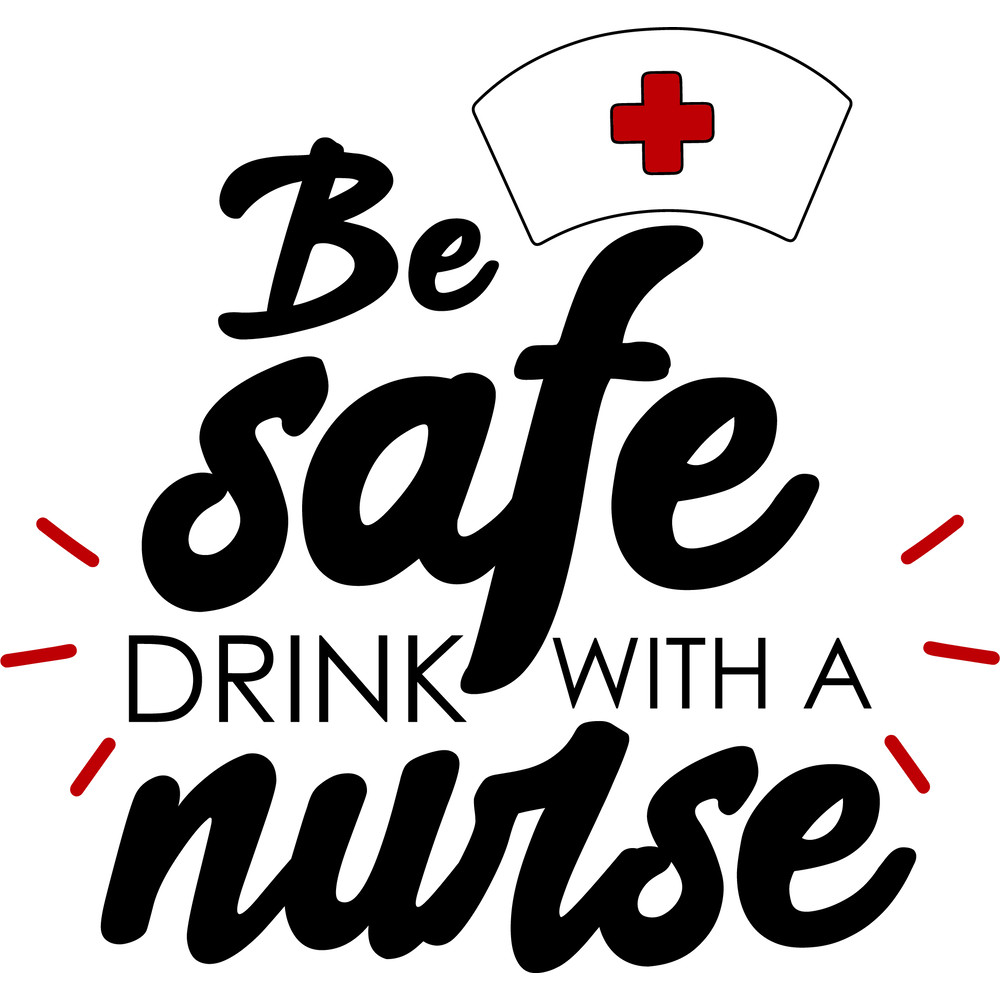 be safe drink with a nurse.png