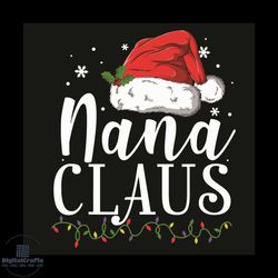 nana claus svg, christmas svg, nana claus svg, christmas hat svg, santa claus svg, snow svg, christ light svg, christmas