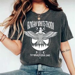 Rowan Whitethorn T-shirt, Throne of Glass Shirt, SJM Merch Tee, To Whatever End, Rowan t-shirt, Iprintasty Shirt, City o