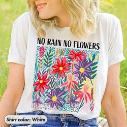flower shirt, flower shirt aesthetic, floral graphic tee, no rain no flowers tee, wildflower t-shirt, gift for her