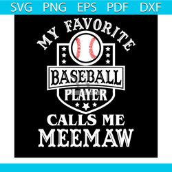 my favorite baseball player calls me meemaw svg, sport svg, baseball svg, meemaw svg