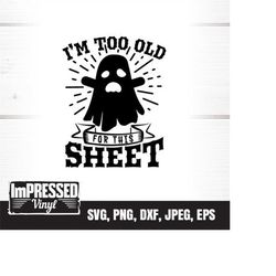 i'm too old for this sheet svg- instant download