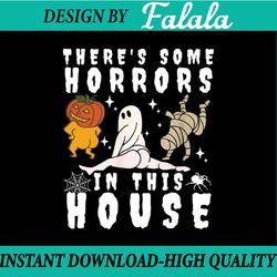 there's some horrors in this house ghost pumpkin halloween happy halloween png, pumpkin png, ghost png, sublimation