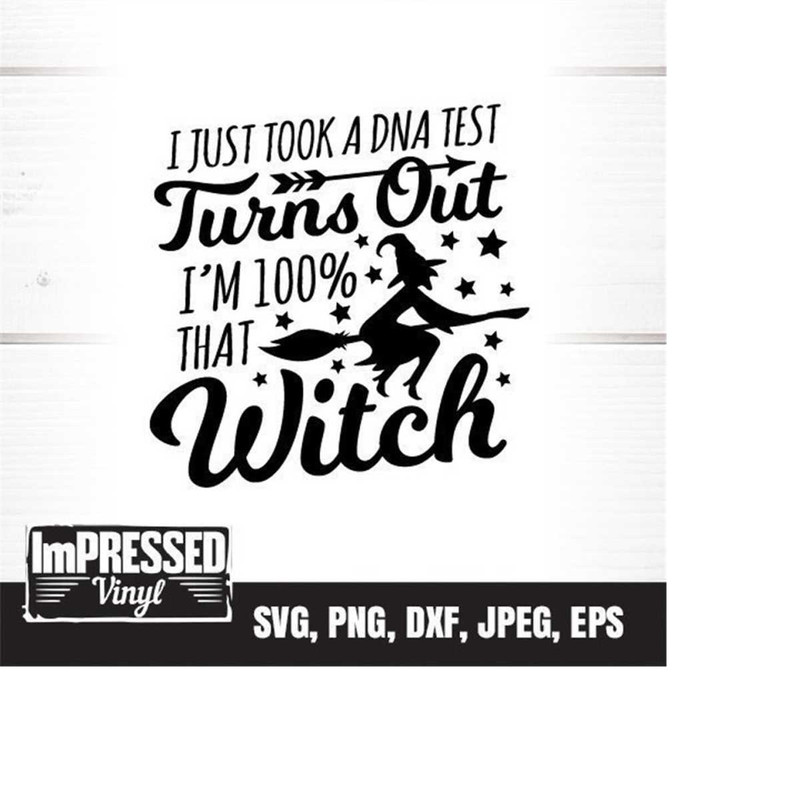 MR-2282023155156-i-just-took-a-dna-test-turns-out-im-100-that-witch-svg-image-1.jpg