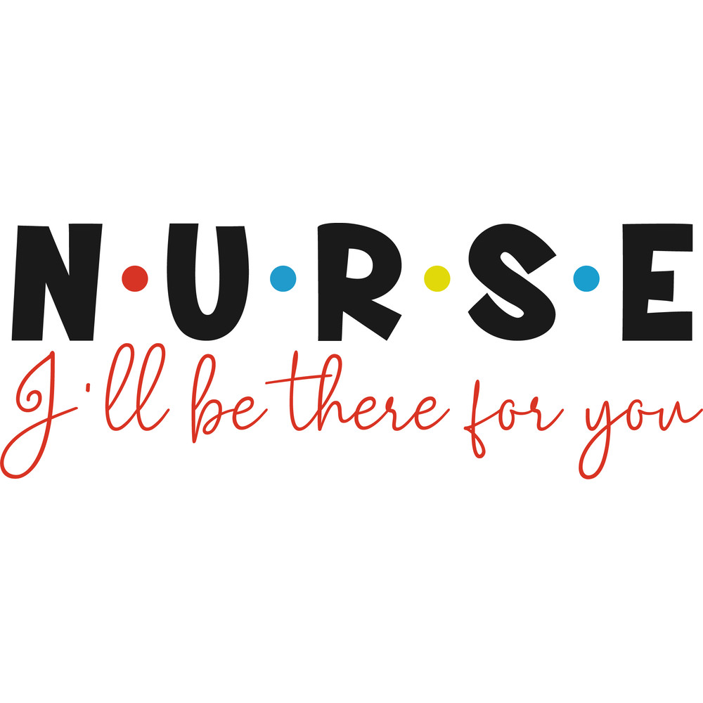 nurse ill be there for you.png
