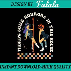 ghost pumpkin halloween there's some horrors in this house happy halloween png, pumpkin png, ghost png, sublimation