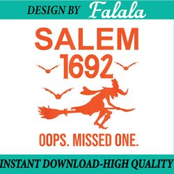 salem witch trials 1692 oops the missed one halloween , happy halloween png, pumpkin png, ghost png, sublimation designs