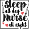 Sleep all day nurse all night.png