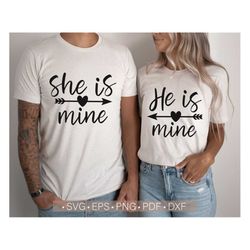 valentine's day couple svg, couple shirt svg, valentine's day svg, he is mine svg, she is mine svg cut file for cricut,
