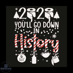 2020 you will go down in history svg, christmas svg, 2020 you will go down in history svg, snow svg, winter svg, toilet