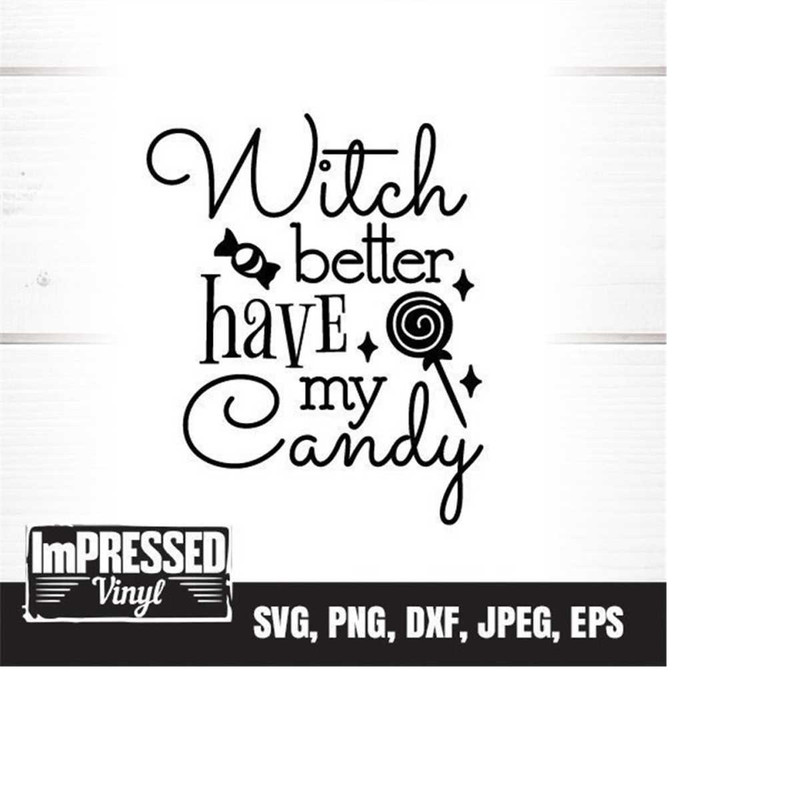 MR-228202316855-witch-better-have-my-candy-svg-instant-download-image-1.jpg
