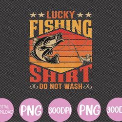 funny lucky fishing do not wash it, funny fhishing svg, eps, png, dxf, digital download