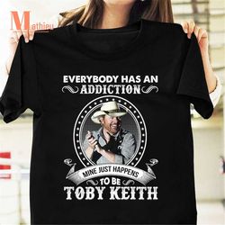 everybody has an addiction mine just happens to be toby keith vintage t-shirt, country music shirt, cowboy shirt, toby k