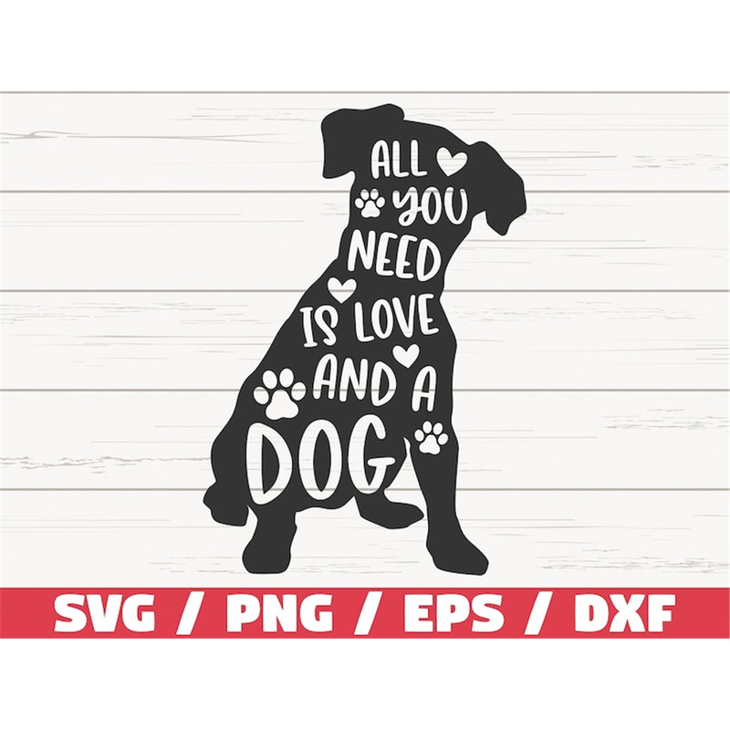 MR-2282023162457-all-you-need-is-love-and-a-dog-svg-cut-file-cricut-image-1.jpg