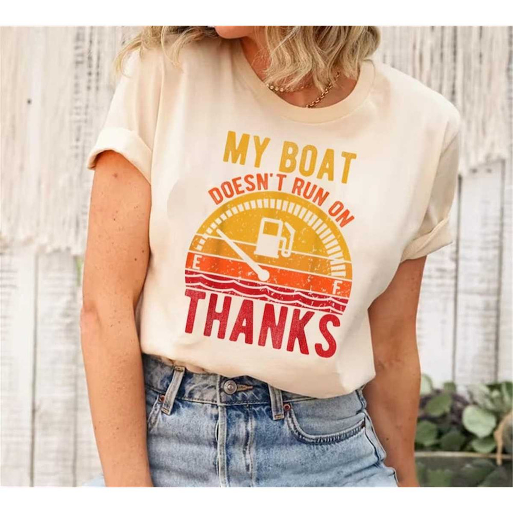 MR-2282023162734-my-boat-doesnt-run-on-thanks-shirt-funny-boat-shirts-image-1.jpg