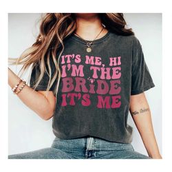 Bride Tshirt, Its Me, Hi, I'm The Bride, It's Me, Taylor Swiftie Shirt, Midnights Swift Shirt, Eras Tour Tee, Bacheloret