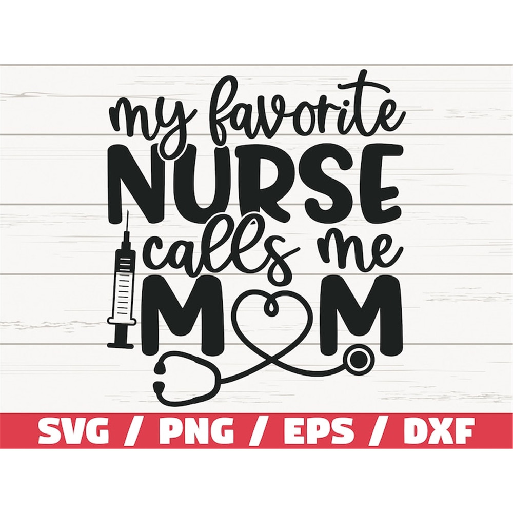 MR-228202316335-my-favorite-nurse-calls-me-mom-svg-cut-file-cricut-image-1.jpg