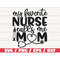 MR-228202316335-my-favorite-nurse-calls-me-mom-svg-cut-file-cricut-image-1.jpg