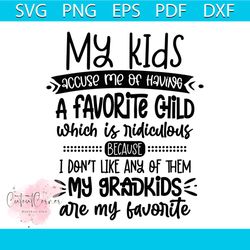 my kids accuse me of having a favorite child svg, mother's day svg, mothers day svg