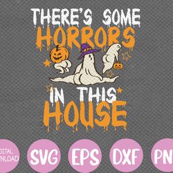 there's some horrors in this house ghost pumpkin halloween svg, eps, png, dxf, digital download