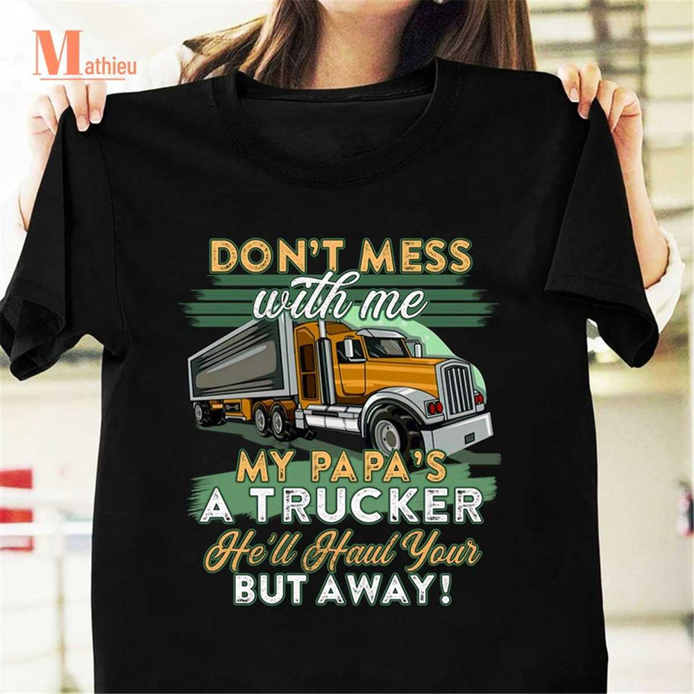 MR-228202316400-dont-mess-with-me-my-dad-is-a-trucker-vintage-t-shirt-image-1.jpg