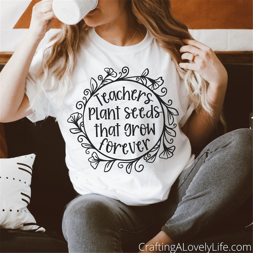 MR-2282023164128-teachers-plant-seeds-that-grow-forever-svg-teacher-svg-image-1.jpg