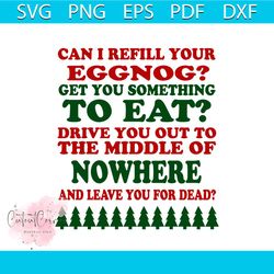 can i refill your eggnog svg , christmas svg, christmas tree svg, eggnog svg, dead svg, xmas