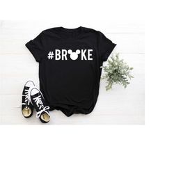 hashtag disney broke shirt, disney shirt, disney spoiled shirt, mickey mouse shirt,disney family shirt,disney squad shir