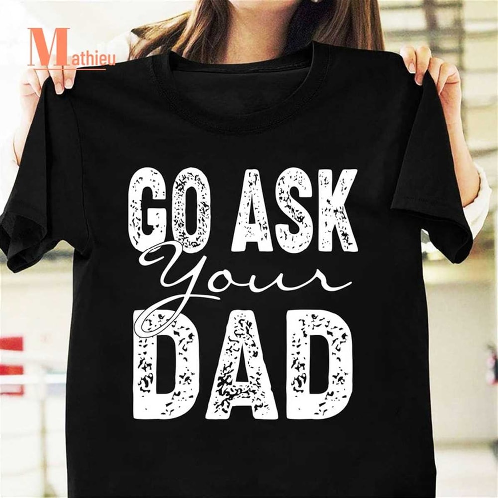 MR-2282023164720-go-ask-your-dad-vintage-t-shirt-mothers-day-shirt-funny-image-1.jpg