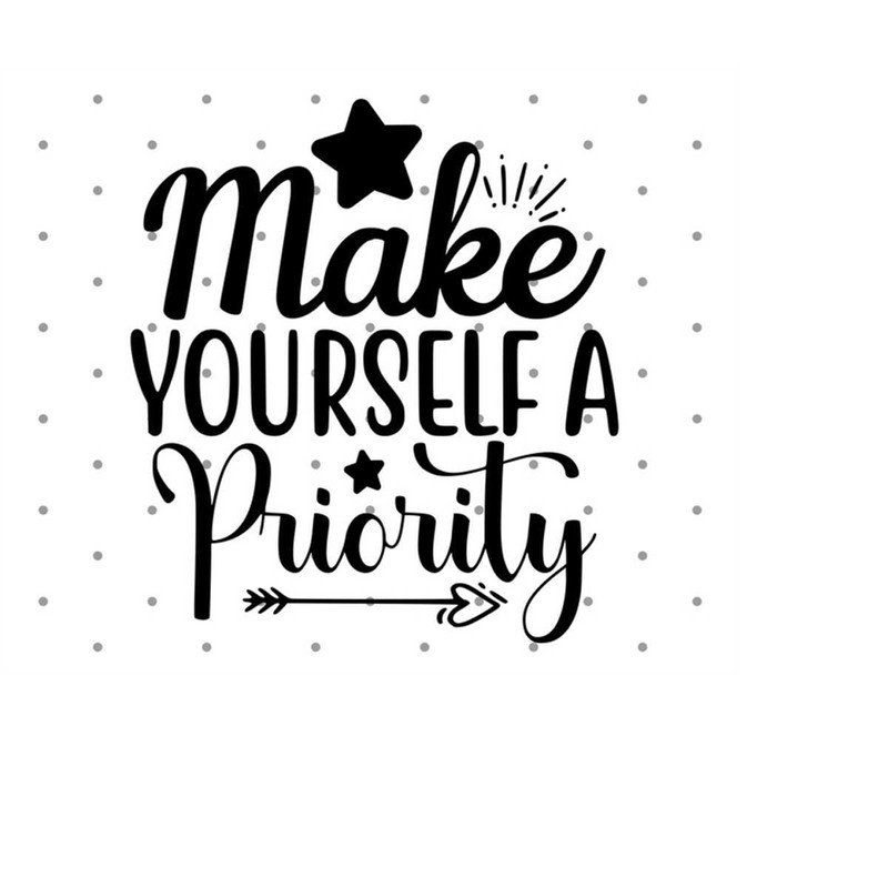 MR-2282023164759-make-yourself-a-priority-svg-motivational-svg-inspirational-image-1.jpg