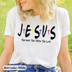 jesus the way the truth the life sweatshirt, christian shirt, jesus gift, jesus shirt, jesus tee, religious gift shirts,