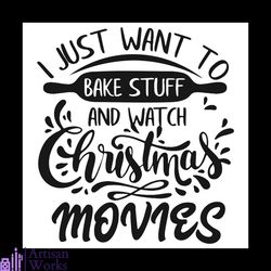 i just want to bake stuff and watch christmas movie svg, christmas svg, baking stuff svg, watch christmas movie svg, chr