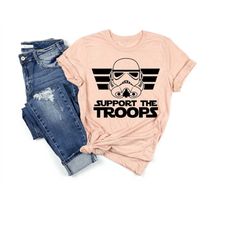 support the troops shirt, star wars support the troops shirt, star wars shirt, disney star wars shirt, star wars matchin
