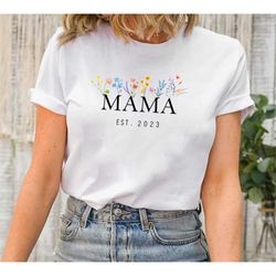 mama est floral shirt | mama flower tshirt | gift for new mom est 2023 | mother's day gifts | personalized spring mama t