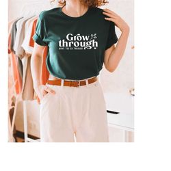 grow through what you go through svg, inspirational svg, motivational svg, quotes shirt svg, positive cutting files for