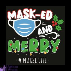 masked and merry nurse life svg, christmas svg, face mask svg, nurse life svg, quarantined christmas 2020 svg, coronavir