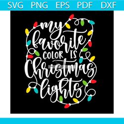 my favorite color is christmas lights svg, christmas svg, christmas lights svg, christmas colors