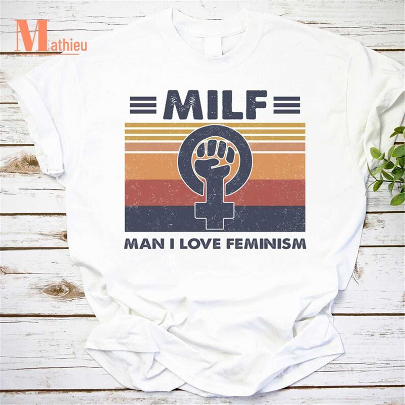 MR-2282023182023-milf-man-i-love-feminism-vintage-t-shirt-feminist-shirt-milf-image-1.jpg