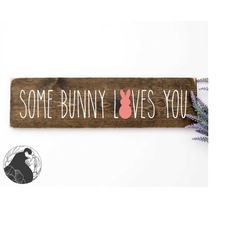 svg files, some bunny loves you svg, easter svg, bunny svg, spring svg, easter sign svg, cricut, silhouette, cut files,