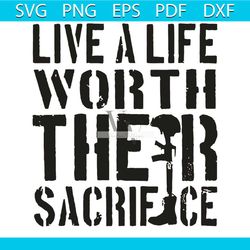live a life worth their sacrifice svg, trending svg, live a life worth svg, their sacrifice svg, shoe svg, quote svg, fu